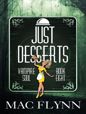 cover image of Just Desserts (Vampire Soul, Book Eight)
